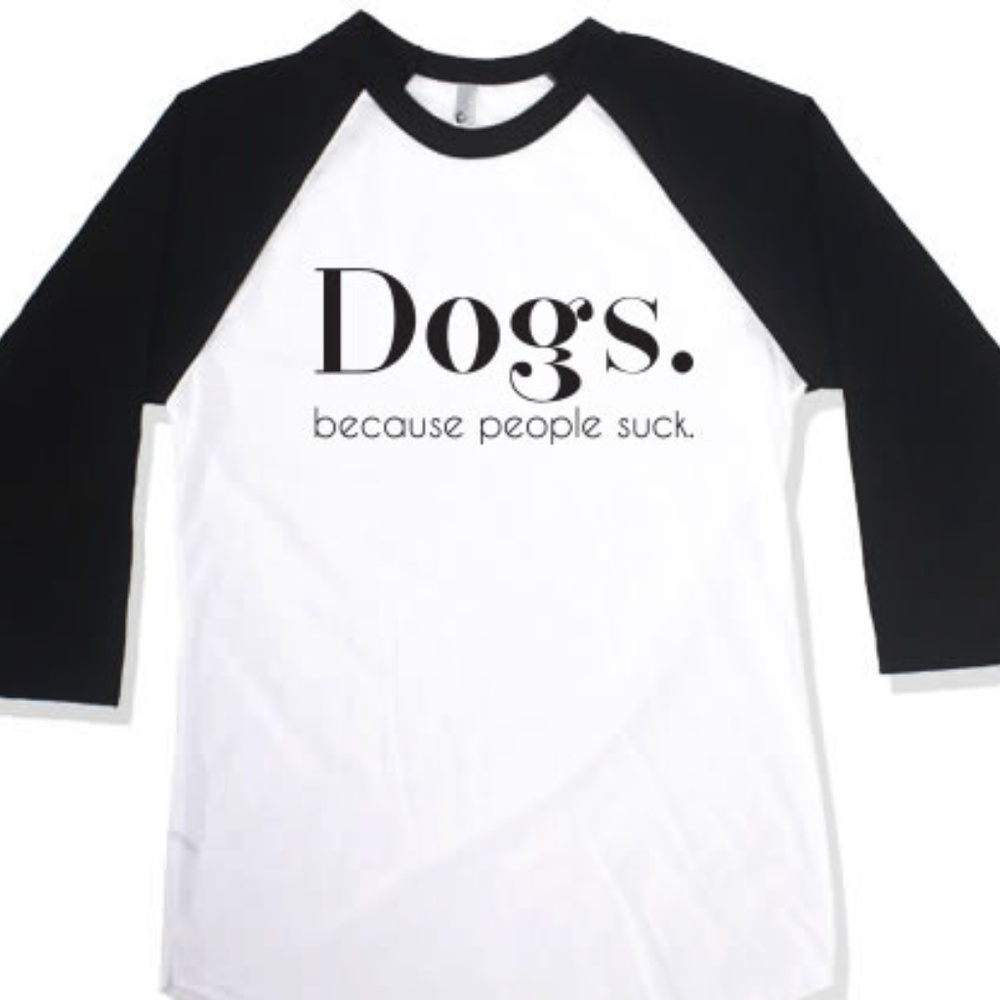 "Dogs Because People Suck" tee